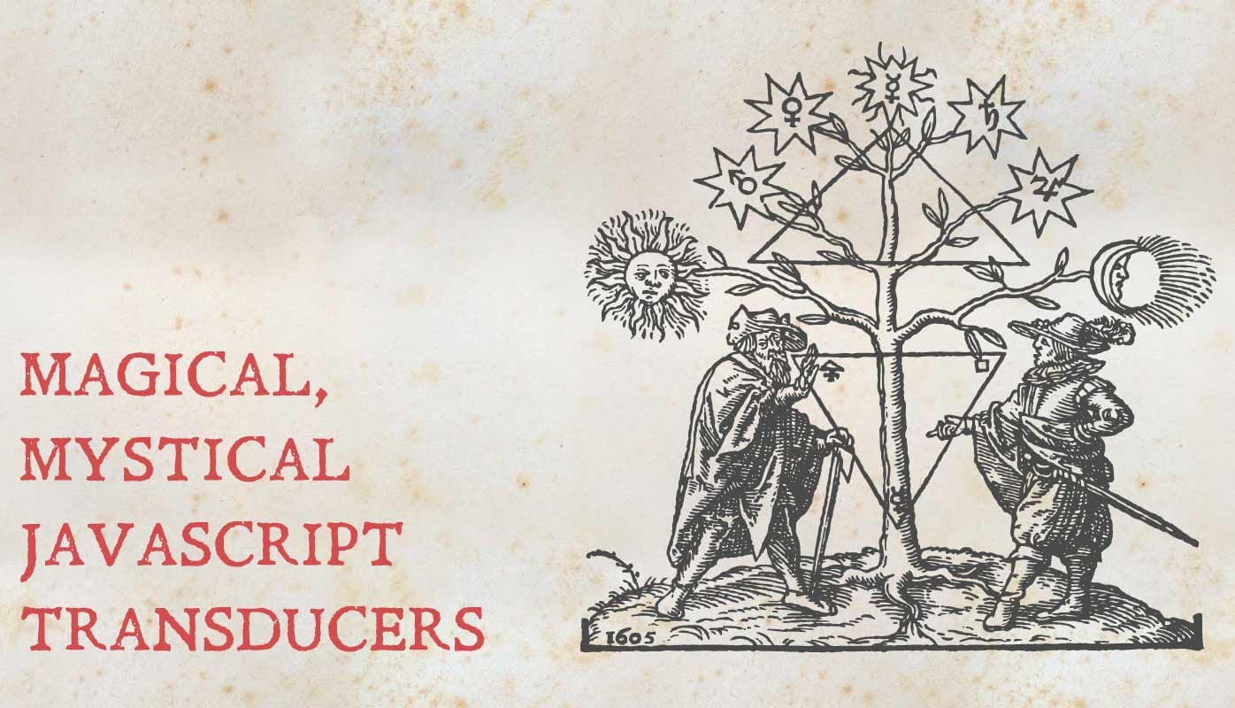 Magical, Mystical JavaScript Transducers